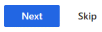 Screenshot of the buttons to either select Next or Skip.