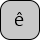 U+00EA LATIN SMALL LETTER E WITH CIRCUMFLEX