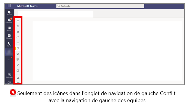 Le graphique montre un exemple de rail de navigation gauche qui est en conflit avec la navigation principale de Teams.