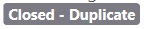 Closed - Duplicate state for problem reporting on Developer Community