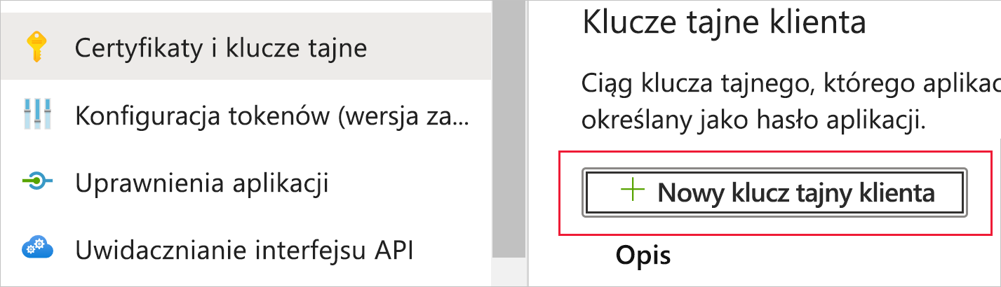 Zrzut ekranu przedstawiający część strony Certyfikaty i wpisy tajne dla aplikacji. W obszarze Wpisy tajne klienta wyróżniono przycisk Nowy klucz tajny klienta.