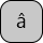 U+00E2 LATIN SMALL LETTER A WITH CIRCUMFLEX