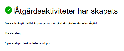 Bekräftelse av att åtgärdsaktiviteten har skapats.